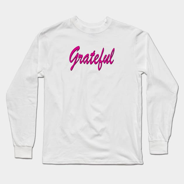 Grateful Power Word Long Sleeve T-Shirt by rayraynoire